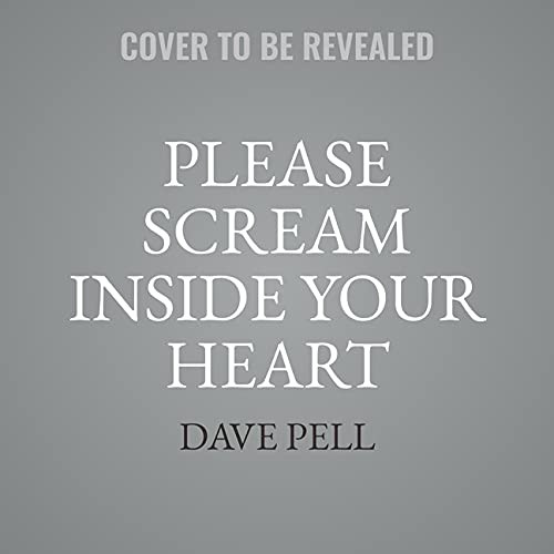 Dave Pell: Please Scream Inside Your Heart (AudiobookFormat, 2021, Hachette Go)
