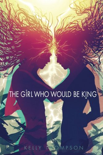 Kelly Thompson: The Girl Who Would Be King (Paperback, 2012, 1979 Semi-Finalist, Incorporated)