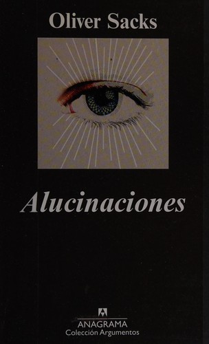 Oliver Sacks: Alucinaciones (2013, Anagrama)