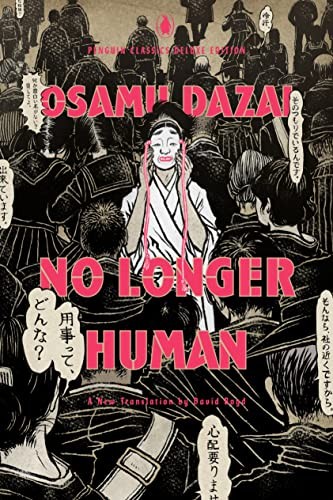 David Boyd, Osamu Dazai: No Longer Human : (Penguin Classics Deluxe Edition) (2023, Penguin Publishing Group, Penguin Classics)