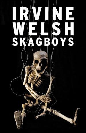 Irvine Welsh: Skagboys