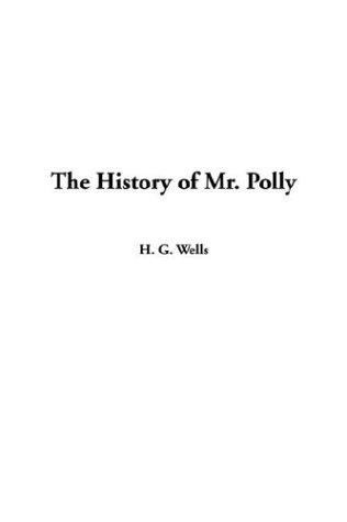 H. G. Wells: The History of Mr. Polly (Paperback, 2003, IndyPublish.com)