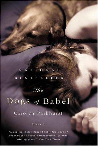 Carolyn Parkhurst: The Dogs of Babel (Paperback, 2004, Back Bay Books)