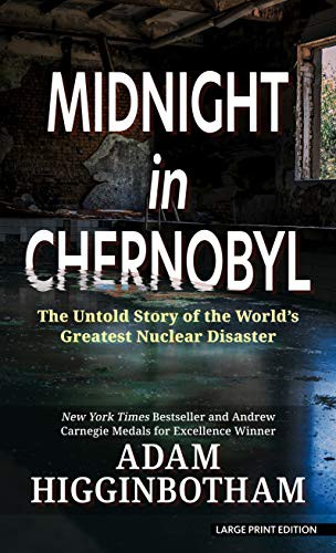 Adam Higginbotham: Midnight in Chernobyl (Hardcover, 2020, Thorndike Press Large Print)