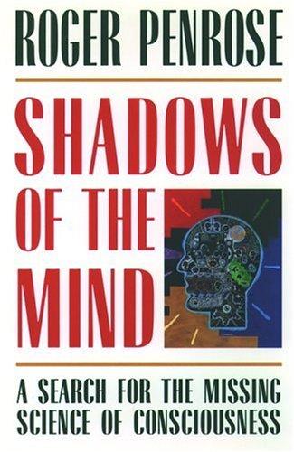 Shadows of the Mind (1996, Oxford University Press, USA)