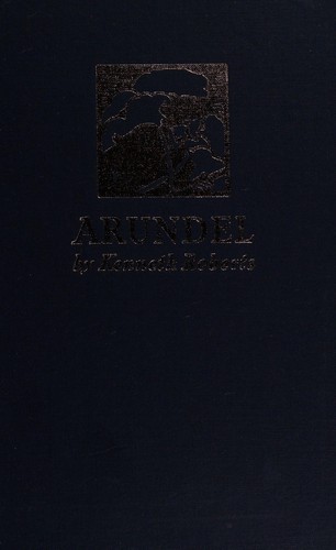Roberts, Kenneth Lewis: Arundel (1985, Kenneth Roberts Centennial Commission)