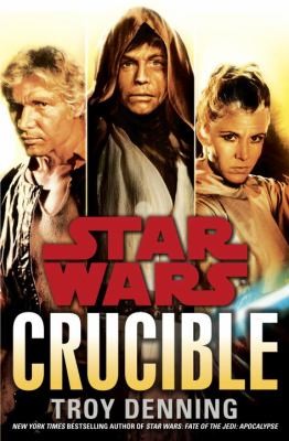 Troy Denning: Crucible Star Wars (2013, Lucas Books)