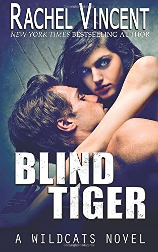 Rachel Vincent: Blind Tiger (Paperback, 2017, Rachel Vincent)