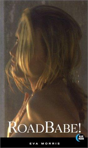 Eva Morris: Road Babe! (2001, Blue Moon, an imprint of Avalon Pub. Group)