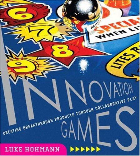 Innovation Games (Paperback, 2006, Addison-Wesley Professional)