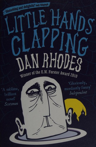 Dan Rhodes: Little hands clapping (2011, Canongate)