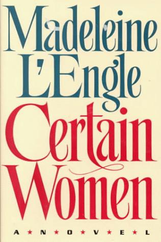 Madeleine L'Engle: Certain Women (1992, Farrar, Straus, Giroux)