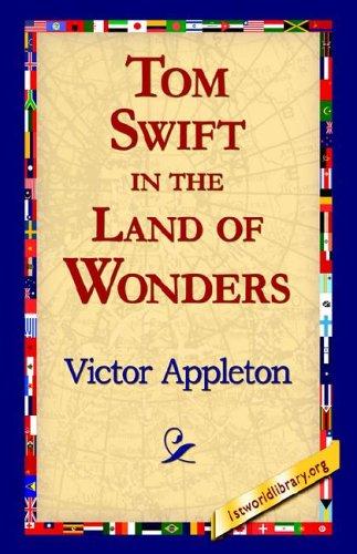 Tom Swift in the Land of Wonders (Hardcover, 2006, 1st World Library)