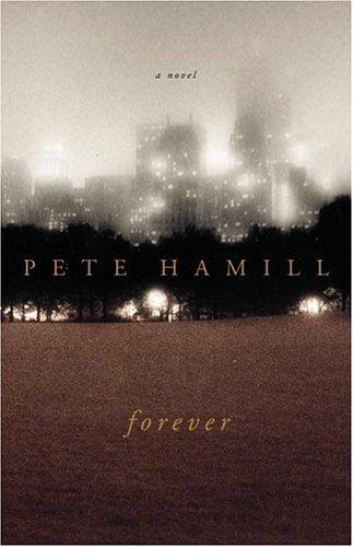 Pete Hamill: Forever (Hardcover, 2002, Little, Brown)