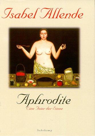 Isabel Allende: Aphrodite. Eine Feier der Sinne. (Hardcover, German language, 2002, Suhrkamp)