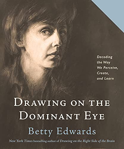 Betty Edwards: Drawing on the Dominant Eye (Paperback, 2021, TarcherPerigee)