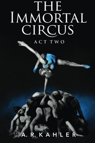 The Immortal Circus: Act Two (Cirque des Immortels) (2013, 47North)
