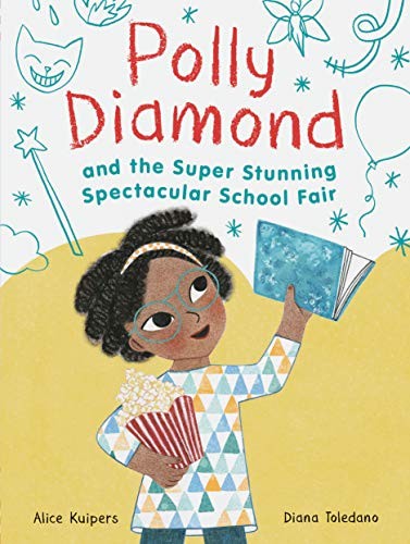 Alice Kuipers, Diana Toledano: Polly Diamond and the Super Stunning Spectacular School Fair (Hardcover, 2019, Chronicle Books)