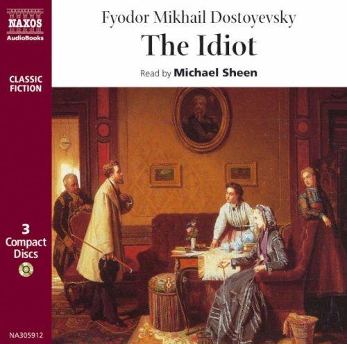 Fyodor Dostoevsky: The Idiot (Classic Literature with Classical Music) (AudiobookFormat, 1999, Naxos Audiobooks)