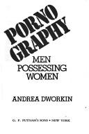 Andrea Dworkin: Pornography (1981, Putnam)