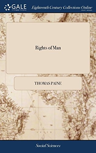 Rights of Man: Being an Answer to Mr. Burke's Attack on the French Revolution. Third Edition. by Thomas Paine, (2018, Gale Ecco, Print Editions)
