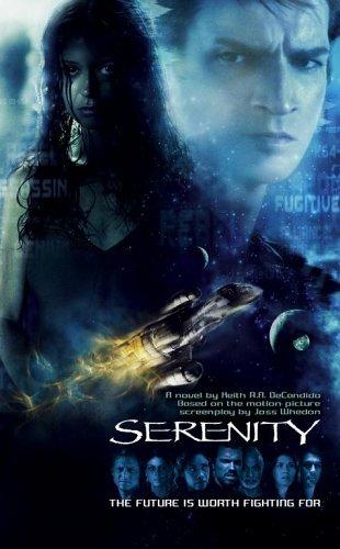 Keith R. A. DeCandido: Serenity - The Future is Worth Fighting For (Paperback, 2005, Pocket Star)