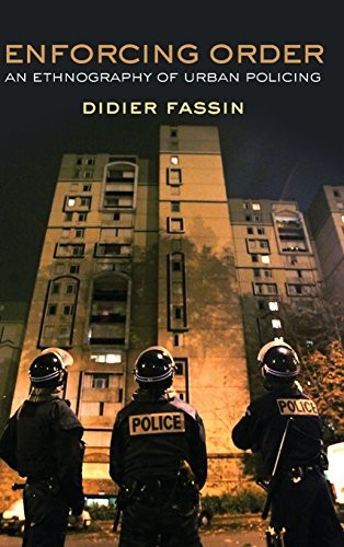 Didier Fassin: Enforcing Order (Paperback, 2013, Polity Press)