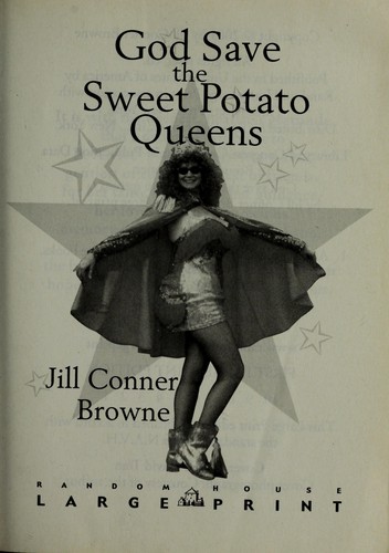 Jill Conner Browne: God save the sweet potato queens (2008, Random House Large Print in association with Three Rivers Press)