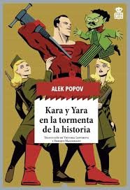 ALEK POPOV: KARA Y YARA EN LA TORMENTA DE LA HISTORIA (2020, HOJA DE LATA)