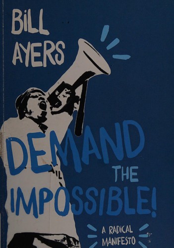 Ayers, William: Demand the impossible! (Paperback, 2016, Haymarket Books)