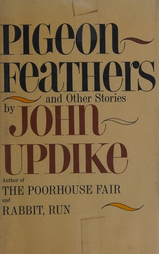 John Updike: Pigeon feathers and other stories (1973, Knopf)