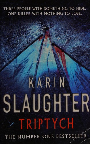 Karin Slaughter: Triptych (Paperback, 2007, Arrow Books Ltd)