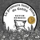 La primera luna llena de gatita (Spanish language, 2006, Greenwillow Books)