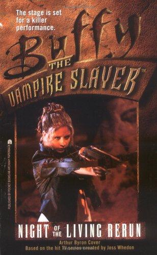 Arthur Byron Cover: Night of the Living Rerun (Buffy the Vampire Slayer, Book 4) (Paperback, 1998, Simon Spotlight Entertainment)