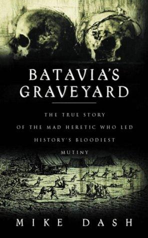 Mike Dash: Batavia's Graveyard (Hardcover, 2002, Weidenfeld & Nicolson)