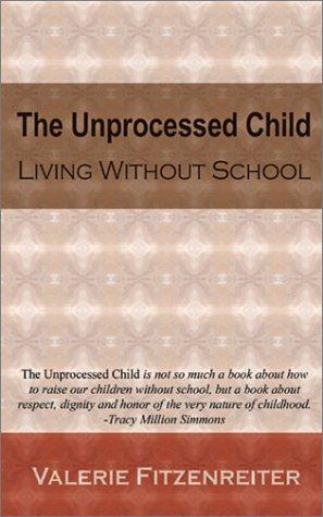 Valerie Fitzenreiter: The Unprocessed Child (Paperback, 2003, Unbounded Publications)