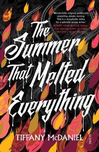 Tiffany McDaniel: The Summer That Melted Everything (Hardcover, 2016, Scribe Publications)