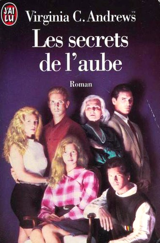 V. C. Andrews: Les secrets de l'aube (Paperback, French language, 1993, Editions J'ai Lu)
