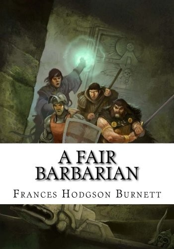 Frances Hodgson Burnett: A Fair Barbarian (Paperback, 2018, CreateSpace Independent Publishing Platform)