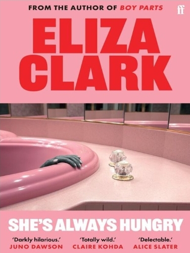Eliza Clark: She's Always Hungry (2024, HarperCollins Publishers)