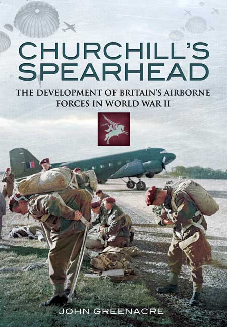 Churchill's Spearhead (2010, Pen & Sword Books Limited)