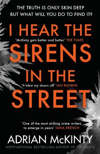 Adrian McKinty: I Hear the Sirens in the Street (2013, TBS/GBS/Transworld)