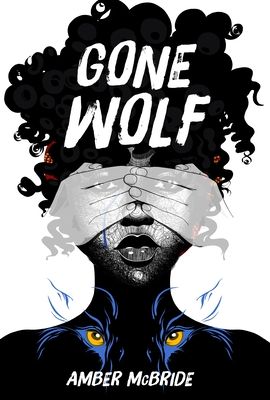Amber McBride: Gone Wolf (2023, Bound to Stay Bound Books)