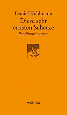 Daniel Kehlmann: Diese sehr ernsten Scherze