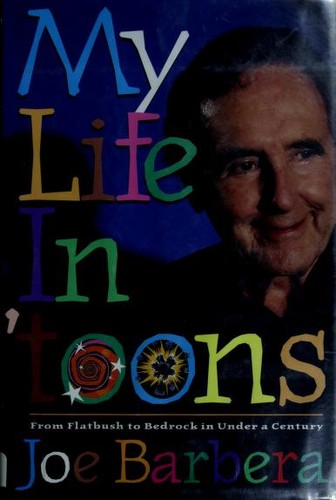 Joseph Barbera: My life in 'toons (1994, Turner Pub., Distributed by Andrews and McMeel)