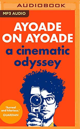 Ayoade on Ayoade (AudiobookFormat, 2020, Audible Studios on Brilliance Audio, Audible Studios on Brilliance)