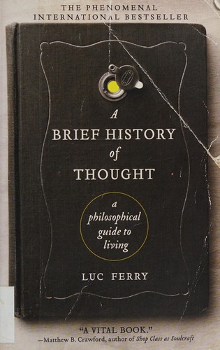 A Brief History of Thought: A Philosophical Guide to Living (2011, Harper Perennial)