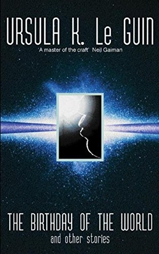 The Birthday of the World and Other Stories (Gollancz) (2002, Orion Pub Co)
