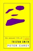 Peter Carey: The Unusual Life of Tristan Smith (1995, Knopf, Distributed by Random House)