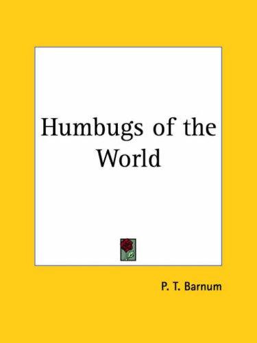 P. T. Barnum: Humbugs of the World (Paperback, 2003, Kessinger Publishing)